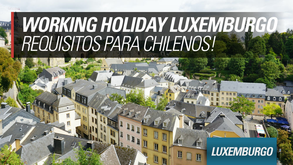 working holiday luxemburgo para chilenos