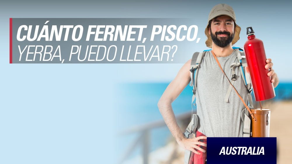 Cuánto fernet, yerba, pisco, dulce de leche puedo llevar a Australia? -  YoMeAnimo!