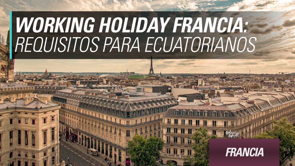 Requisitos Working Holiday Francia ecuatorianos