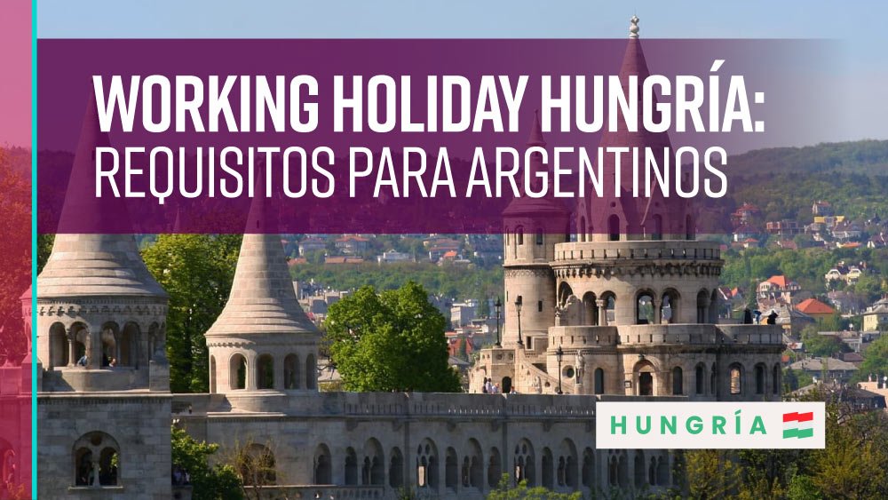 Requisitos Working Holiday Hungría para argentinos