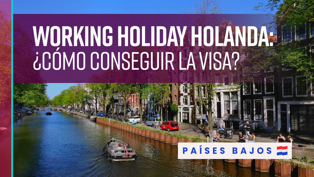 Cómo conseguir la visa Working Holiday Holanda