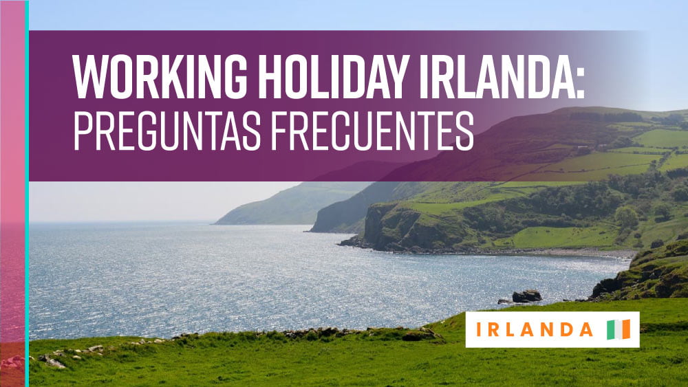 Working Holiday Irlanda visa preguntas respuestas frecuentes